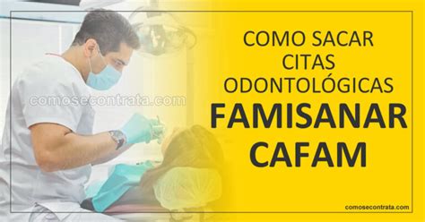 citas odontologicas cafam famisanar|Atención Odontológica Integral para Afiliados de。